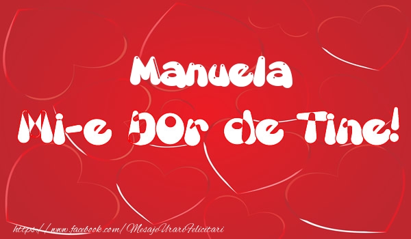Felicitari de dragoste - ❤️❤️❤️ Inimioare | Manuela mi-e dor de tine!