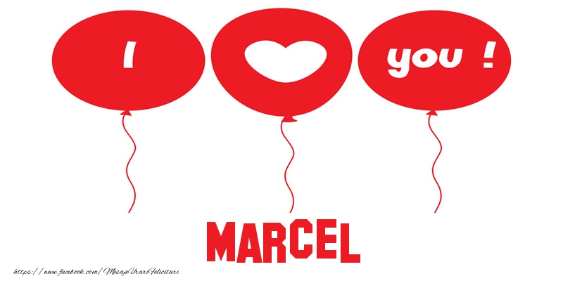 Felicitari de dragoste -  I love you Marcel!