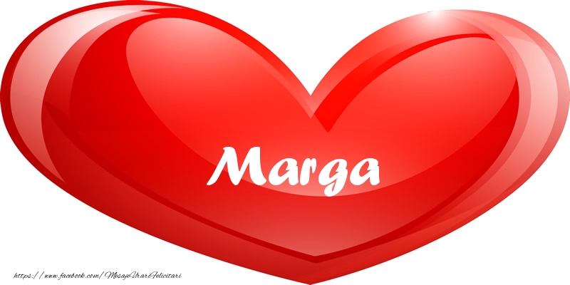 Felicitari de dragoste - Numele Marga in inima