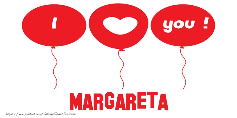 Felicitari de dragoste -  I love you Margareta!