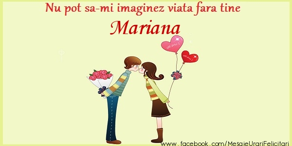 Felicitari de dragoste - ❤️❤️❤️ Inimioare | Nu pot sa-mi imaginez viata fara tine Mariana