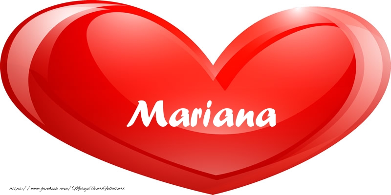Felicitari de dragoste - Numele Mariana in inima