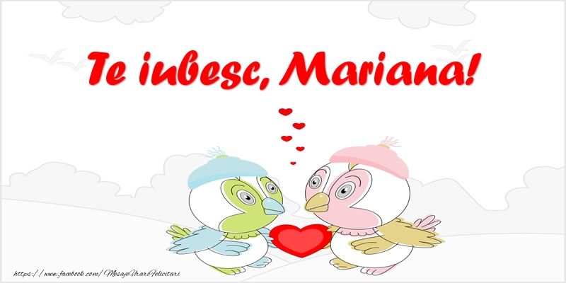 Felicitari de dragoste - Te iubesc, Mariana!