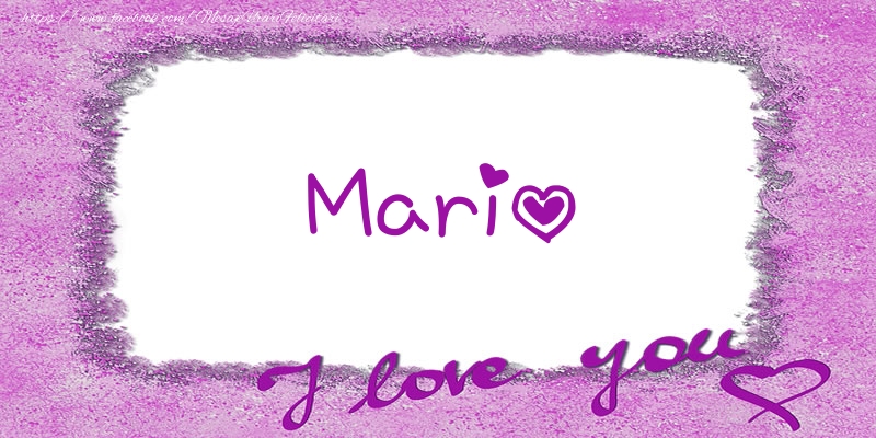 Felicitari de dragoste - Mario I love you!