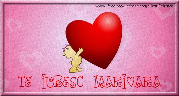 Felicitari de dragoste - Te iubesc Marioara