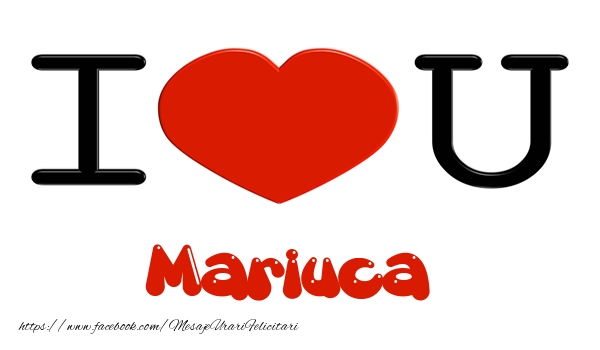 Felicitari de dragoste -  I love you Mariuca