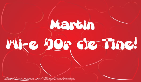 Felicitari de dragoste - ❤️❤️❤️ Inimioare | Martin mi-e dor de tine!