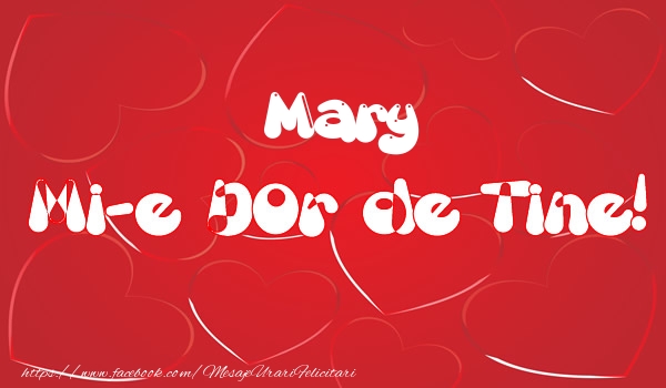 Felicitari de dragoste - Mary mi-e dor de tine!