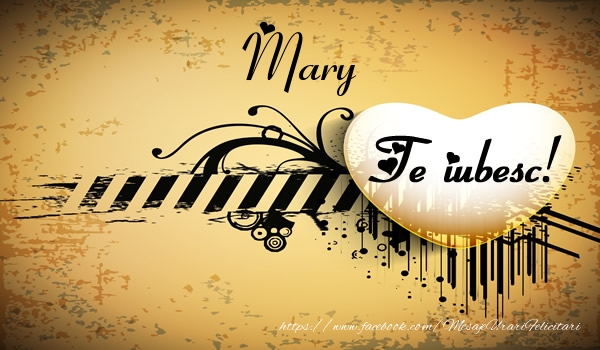 Felicitari de dragoste - Mary Te iubesc