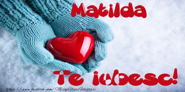 Felicitari de dragoste - ❤️❤️❤️ Inimioare | Matilda Te iubesc!
