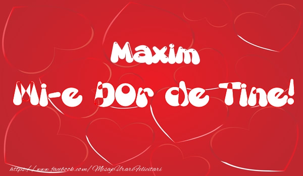 Felicitari de dragoste - ❤️❤️❤️ Inimioare | Maxim mi-e dor de tine!