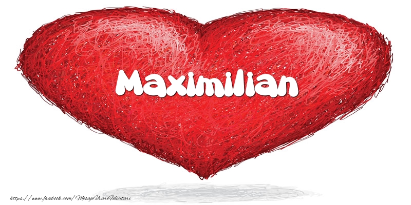 Felicitari de dragoste - ❤️❤️❤️ Inimioare | Pentru Maximilian din inima