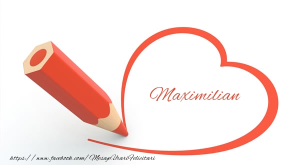 Felicitari de dragoste - Maximilian