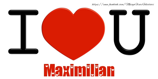 Felicitari de dragoste -  I Love You Maximilian