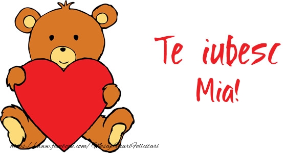 Felicitari de dragoste - Ursuleti | Te iubesc Mia!