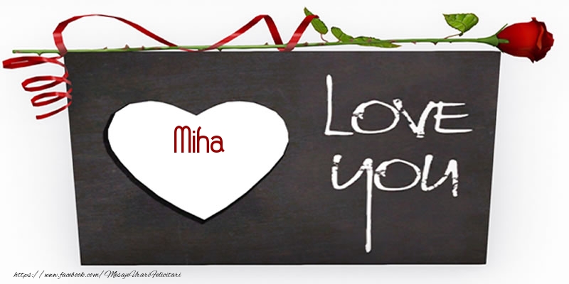 Felicitari de dragoste - Miha Love You