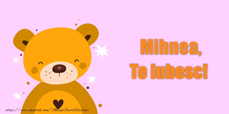 Felicitari de dragoste - Ursuleti | Mihnea Te iubesc!