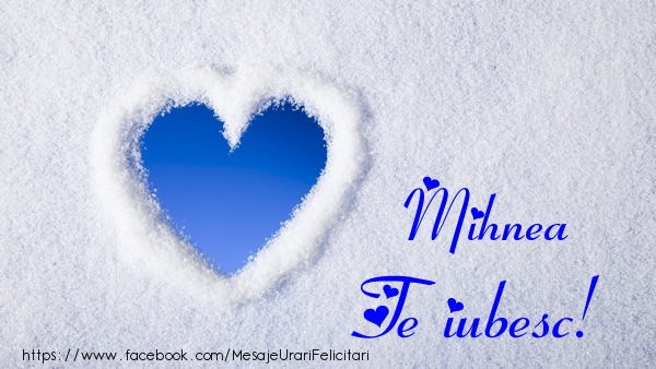 Felicitari de dragoste - ❤️❤️❤️ Inimioare | Mihnea Te iubesc!