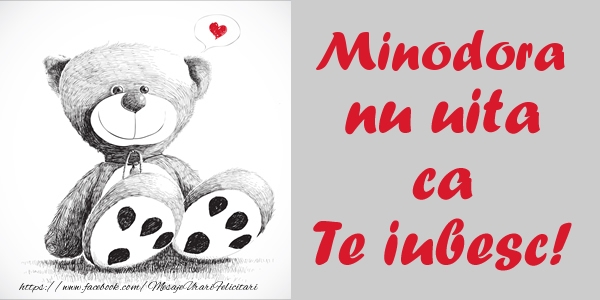 Felicitari de dragoste - Ursuleti | Minodora nu uita ca Te iubesc!