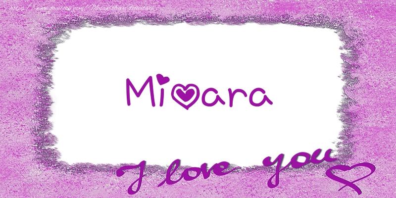 Felicitari de dragoste - Mioara I love you!