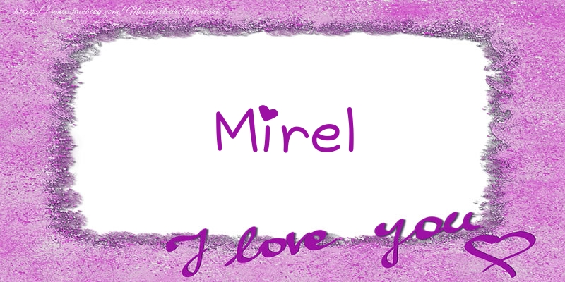 Felicitari de dragoste - ❤️❤️❤️ Flori & Inimioare | Mirel I love you!