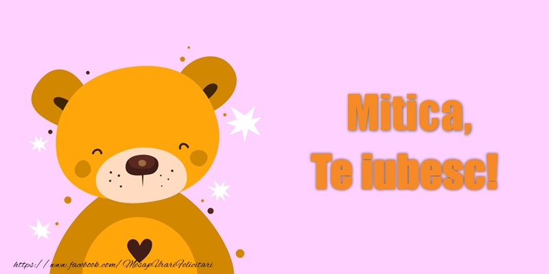 Felicitari de dragoste - Mitica Te iubesc!