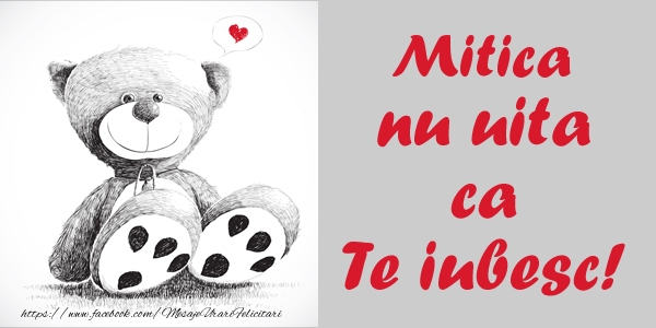 Felicitari de dragoste - Ursuleti | Mitica nu uita ca Te iubesc!