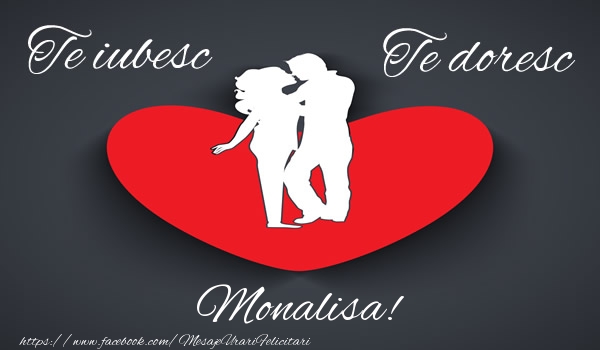 Felicitari de dragoste - Te iubesc, Te doresc Monalisa!