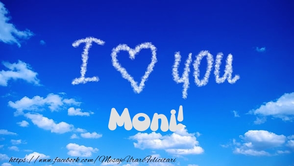 Felicitari de dragoste -  I Love You Moni!