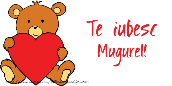 Felicitari de dragoste - Ursuleti | Te iubesc Mugurel!