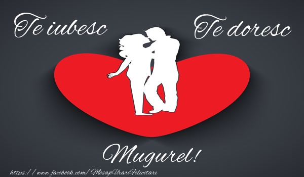 Felicitari de dragoste - ❤️❤️❤️ Inimioare | Te iubesc, Te doresc Mugurel!