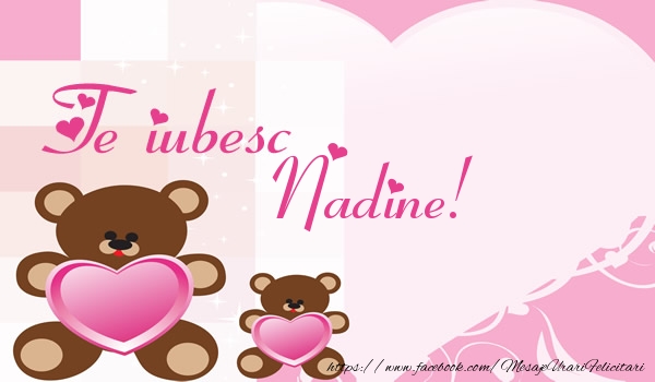 Felicitari de dragoste - Ursuleti | Te iubesc Nadine!