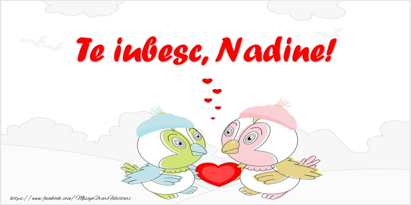 Felicitari de dragoste - Te iubesc, Nadine!