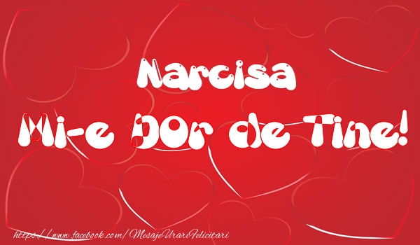 Felicitari de dragoste - Narcisa mi-e dor de tine!