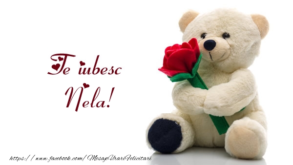 Felicitari de dragoste - Ursuleti | Te iubesc Nela!