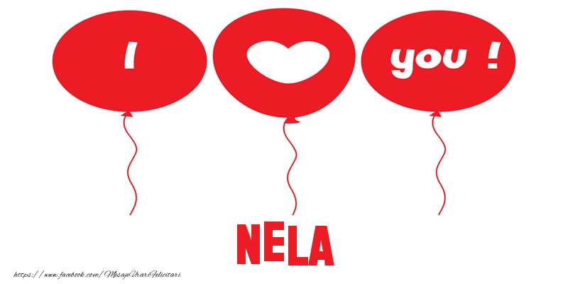 Felicitari de dragoste -  I love you Nela!