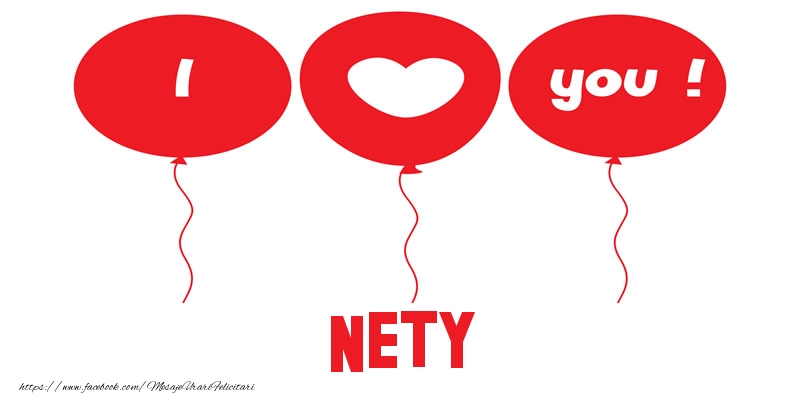 Felicitari de dragoste -  I love you Nety!