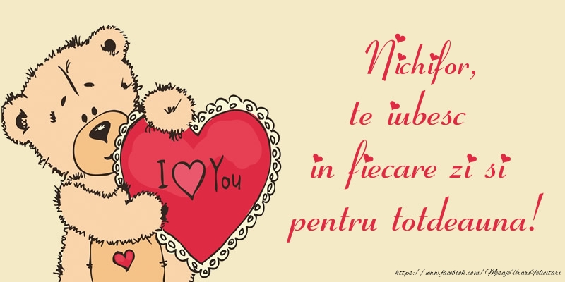 Felicitari de dragoste - Ursuleti | Nichifor, te iubesc in fiecare zi si pentru totdeauna!