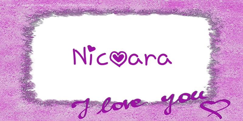 Felicitari de dragoste - ❤️❤️❤️ Flori & Inimioare | Nicoara I love you!