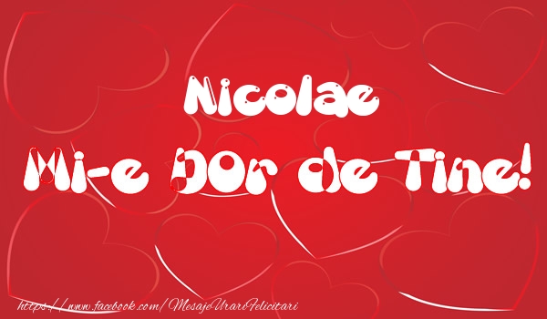 Felicitari de dragoste - Nicolae mi-e dor de tine!