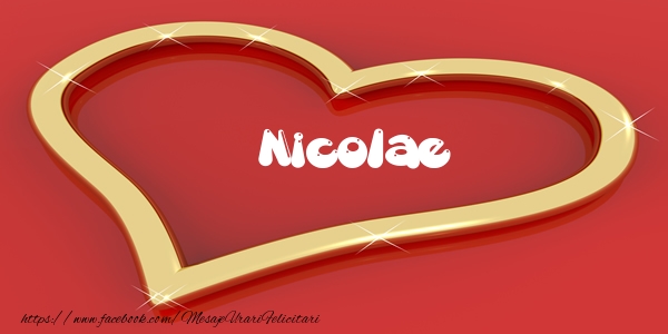 Felicitari de dragoste - Nicolae Iti dau inima mea