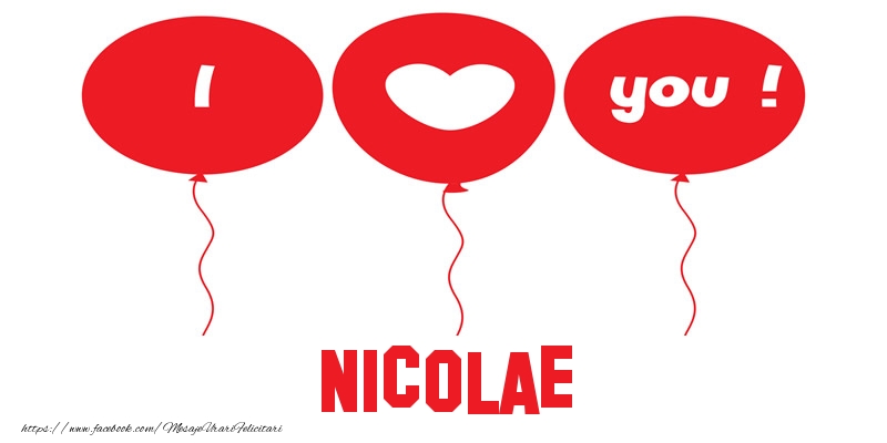 Felicitari de dragoste -  I love you Nicolae!