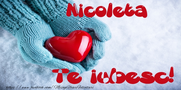 Felicitari de dragoste - ❤️❤️❤️ Inimioare | Nicoleta Te iubesc!
