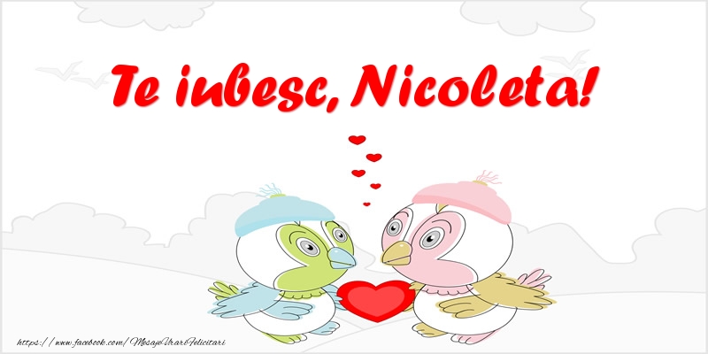 Felicitari de dragoste - Te iubesc, Nicoleta!
