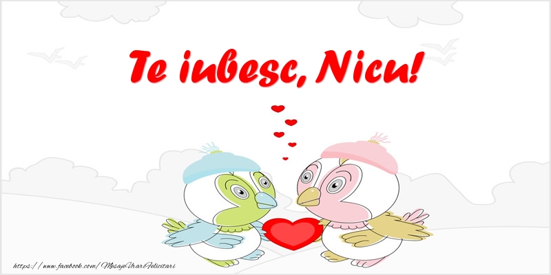 Felicitari de dragoste - Te iubesc, Nicu!