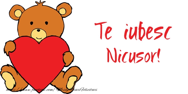 Felicitari de dragoste - Te iubesc Nicusor!