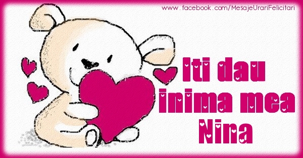 Felicitari de dragoste - Iti dau inima mea Nina