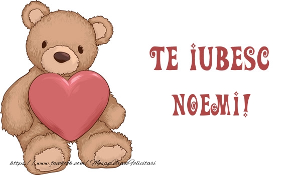Felicitari de dragoste - Ursuleti | Te iubesc Noemi!