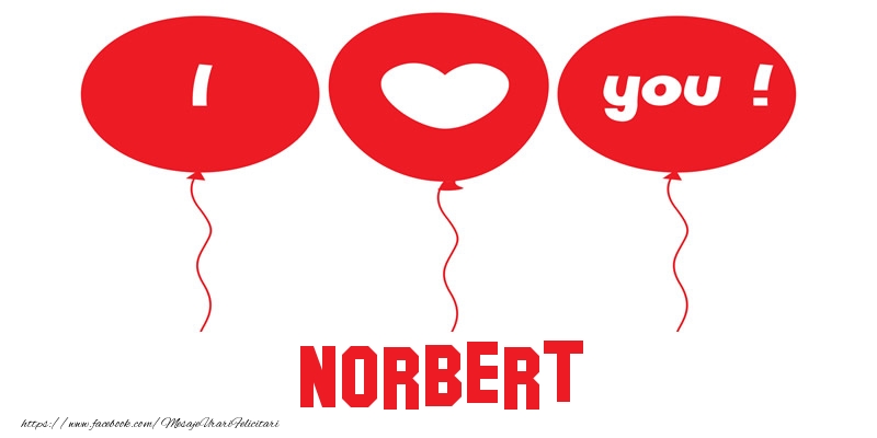 Felicitari de dragoste -  I love you Norbert!