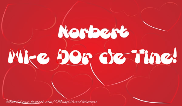 Felicitari de dragoste - ❤️❤️❤️ Inimioare | Norbert mi-e dor de tine!